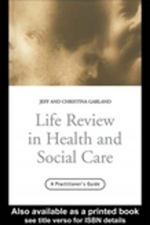 Cover of the book Life Review In Health and Social Care by Geoffrey Baruch, Andrew Treacher