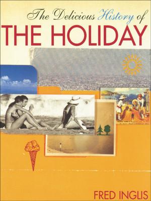 Cover of the book The Delicious History of the Holiday by Columba Peoples, Nick Vaughan-Williams