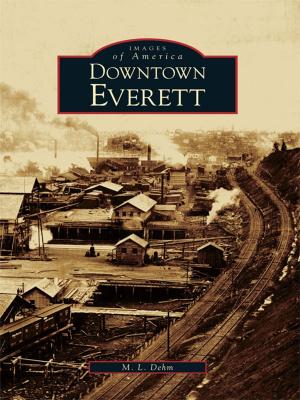 Cover of the book Downtown Everett by Frank Cheney, Anthony M. Sammarco