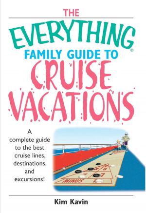 Cover of the book The Everything Family Guide To Cruise Vacations by Linda Larsen