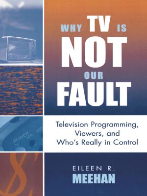 Cover of the book Why TV Is Not Our Fault by Stephanie B. Kelly