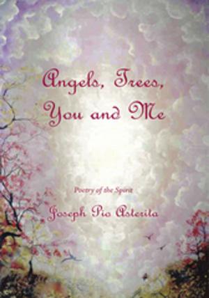Cover of the book Angels, Trees, You and Me by Teresa Kalvelage Matthews