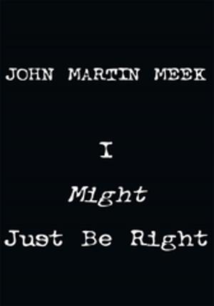Cover of the book I Might Just Be Right by Ellis Byers