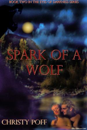 Cover of the book Spark of A Wolf by Christy Poff