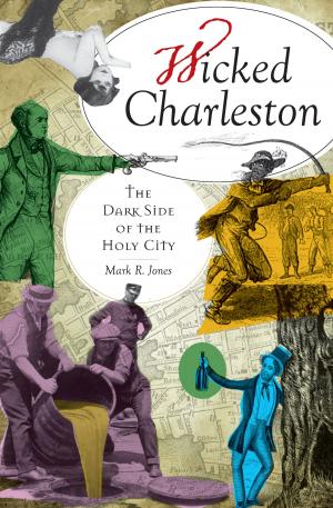 Cover of the book Wicked Charleston by Gregg M. Turner