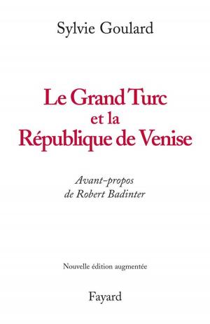 Cover of the book Le Grand Turc et la République de Venise - Nouvelle édition by Elise Fischer