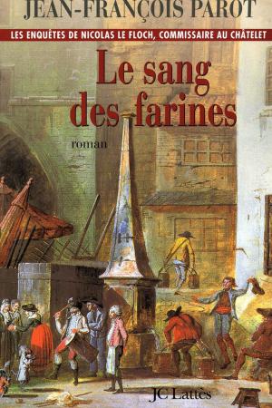 Cover of the book Le sang des farines : N°6 by Jan-Philipp Sendker
