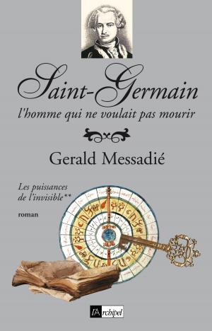 Cover of the book Saint-Germain, l'homme qui ne voulait pas mourir T2 by Micheline Boussuge