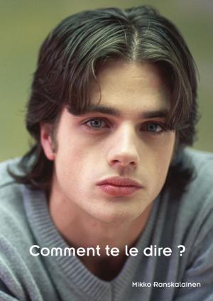 Cover of the book Comment te le dire ? (vécu gay) by Tristan Nibelong