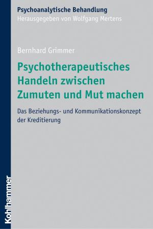 Cover of the book Psychotherapeutisches Handeln zwischen Zumuten und Mut machen by 