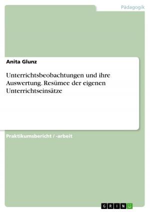 Cover of the book Unterrichtsbeobachtungen und ihre Auswertung. Resümee der eigenen Unterrichtseinsätze by Julia Harrer