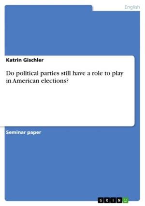 Cover of the book Do political parties still have a role to play in American elections? by Moritz Deutschmann