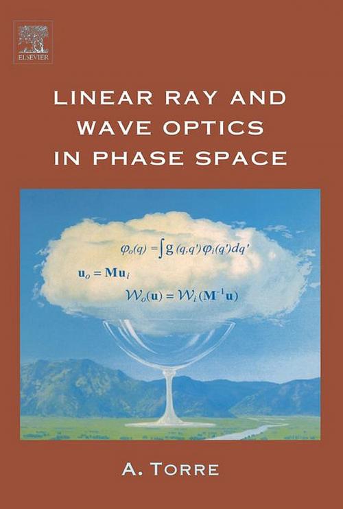 Cover of the book Linear Ray and Wave Optics in Phase Space by Amalia Torre, Elsevier Science