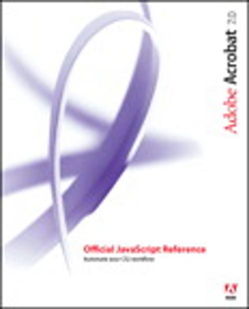 Cover of the book Adobe Acrobat 7 Official JavaScript Reference by Adobe Systems, Inc., Pearson Education