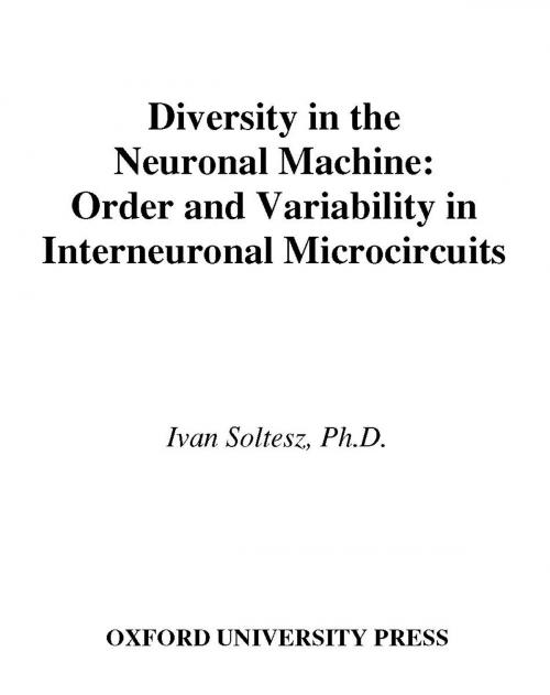 Cover of the book Diversity in the Neuronal Machine by Ivan Soltesz, Oxford University Press