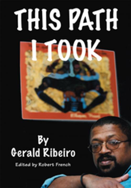 Cover of the book This Path I Took by Gerald Ribeiro, iUniverse