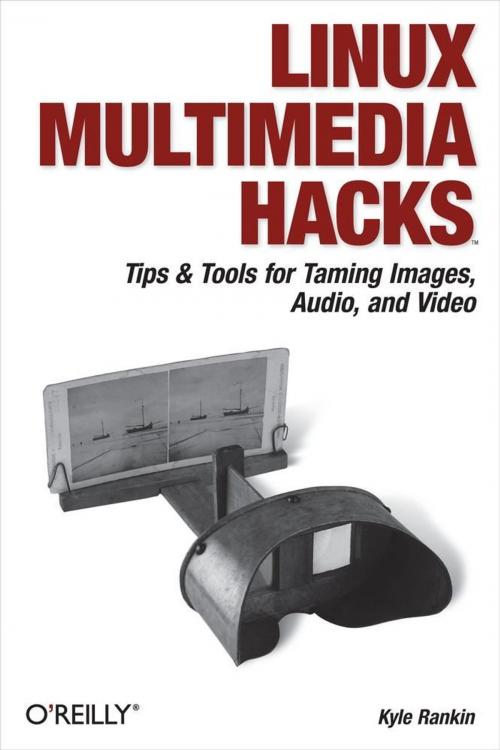 Cover of the book Linux Multimedia Hacks by Kyle Rankin, O'Reilly Media