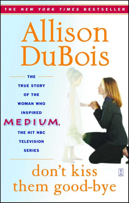 Cover of the book Don't Kiss Them Good-bye by Allison DuBois, Touchstone