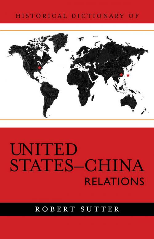 Cover of the book Historical Dictionary of United States-China Relations by Robert G. Sutter, Scarecrow Press