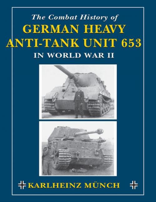 Cover of the book The Combat History of German Heavy Anti-Tank Unit 653 by Karlheinz Munch, Stackpole Books