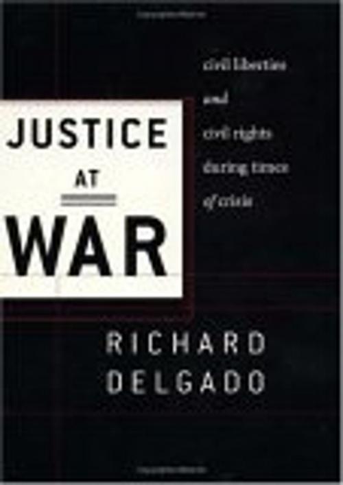 Cover of the book Justice at War by Richard Delgado, NYU Press