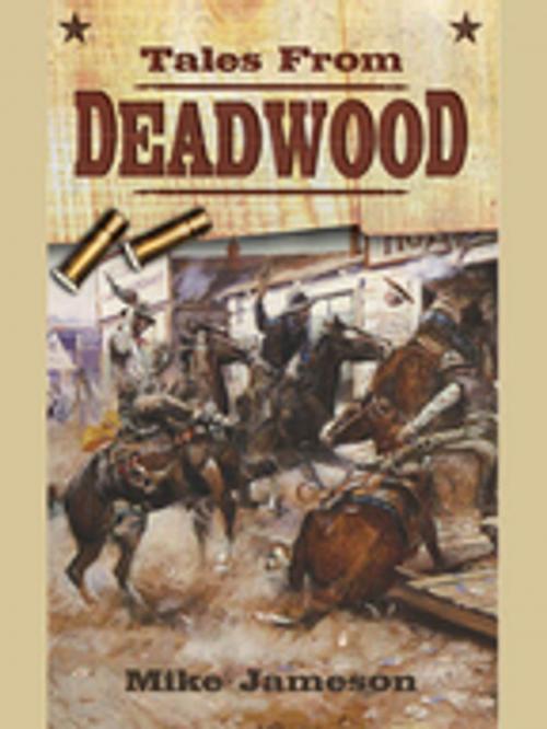Cover of the book Tales from Deadwood by Mike Jameson, Penguin Publishing Group