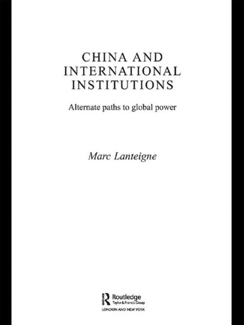 Cover of the book China and International Institutions by Marc Lanteigne, Taylor and Francis