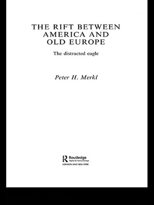Cover of the book The Rift Between America and Old Europe by Peter Merkl, Taylor and Francis