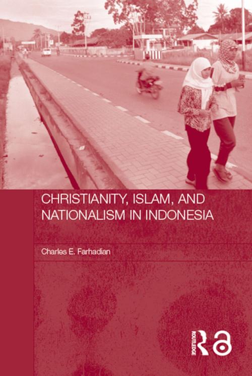 Cover of the book Christianity, Islam and Nationalism in Indonesia by Charles E. Farhadian, Taylor and Francis