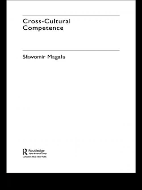 Cover of the book Cross-Cultural Competence by Slawomir Magala, Taylor and Francis