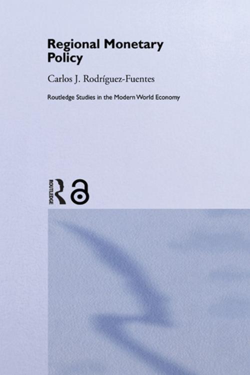 Cover of the book Regional Monetary Policy by Carlos Javier Rodriguez Fuentes, Taylor and Francis