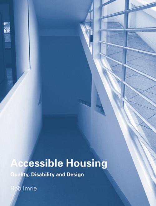 Cover of the book Accessible Housing by Rob Imrie, Taylor and Francis