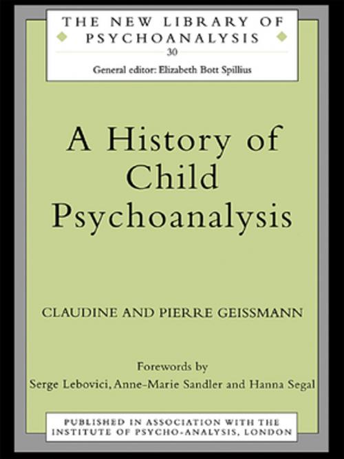 Cover of the book A History of Child Psychoanalysis by the late Pierre Geissmann, Claudine Geissmann, Taylor and Francis