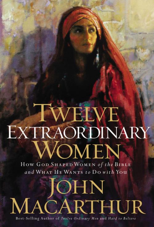 Cover of the book Twelve Extraordinary Women by John MacArthur, Thomas Nelson
