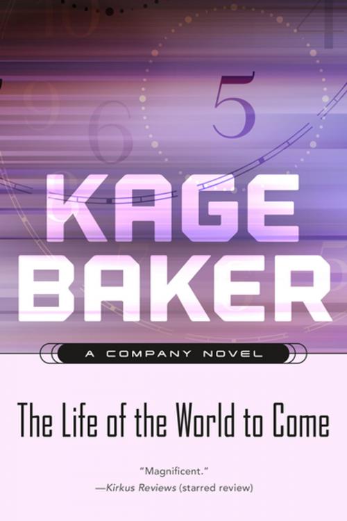 Cover of the book The Life of the World to Come by Kage Baker, Tom Doherty Associates