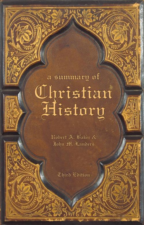 Cover of the book A Summary of Christian History by Robert A. Baker, John M. Landers, B&H Publishing Group