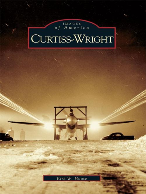 Cover of the book Curtiss-Wright by Kirk W. House, Arcadia Publishing Inc.