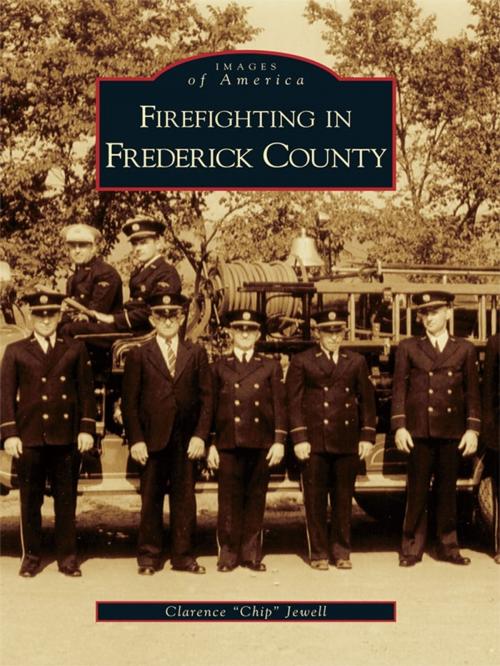 Cover of the book Firefighting in Frederick County by Clarence "Chip" Jewell, Arcadia Publishing Inc.