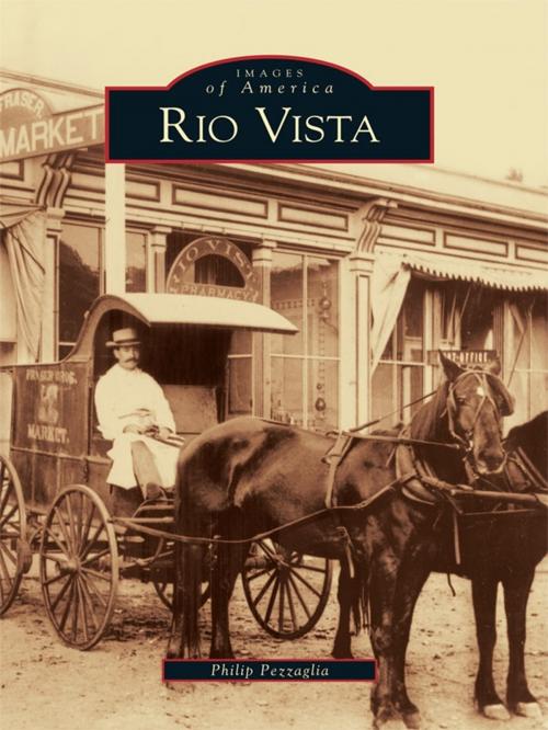 Cover of the book Rio Vista by Philip Pezzaglia, Arcadia Publishing Inc.