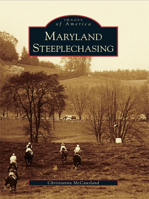 Cover of the book Maryland Steeplechasing by Christianna McCausland, Arcadia Publishing Inc.