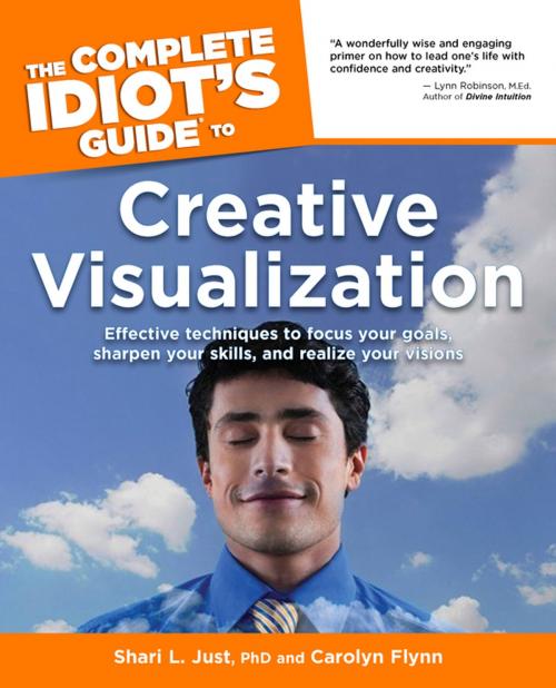 Cover of the book The Complete Idiot's Guide to Creative Visualization by Carolyn Flynn, Shari L. Just Ph.D., DK Publishing