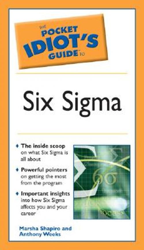 Cover of the book The Pocket Idiot's Guide to Six Sigma by Anthony Weeks, Marsha Shapiro, DK Publishing