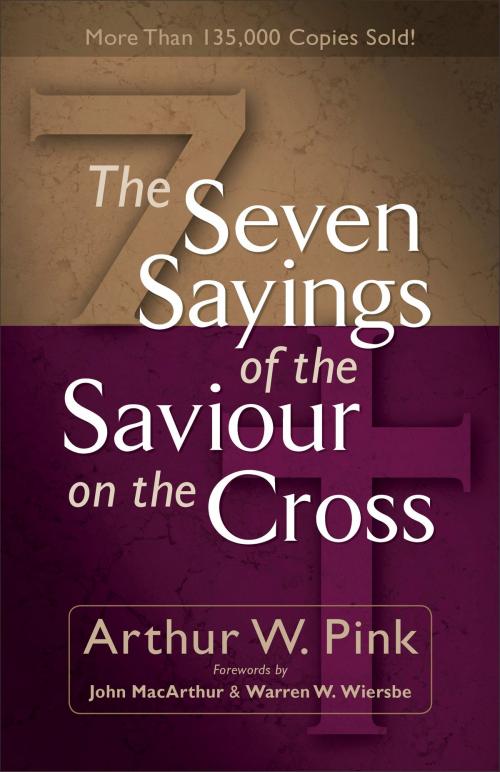 Cover of the book Seven Sayings of the Saviour on the Cross, The by Arthur W. Pink, Baker Publishing Group