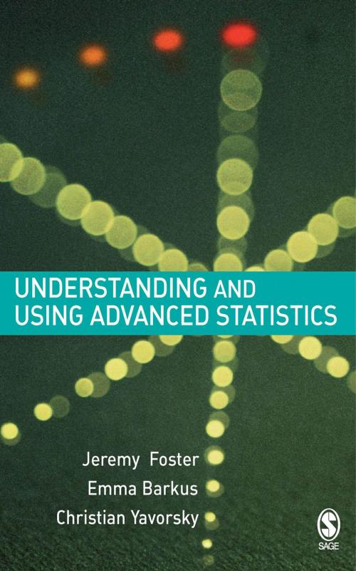 Cover of the book Understanding and Using Advanced Statistics by Dr Jeremy J Foster, Emma Barkus, Christian Yavorsky, SAGE Publications