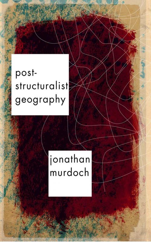Cover of the book Post-structuralist Geography by Jon Murdoch, SAGE Publications