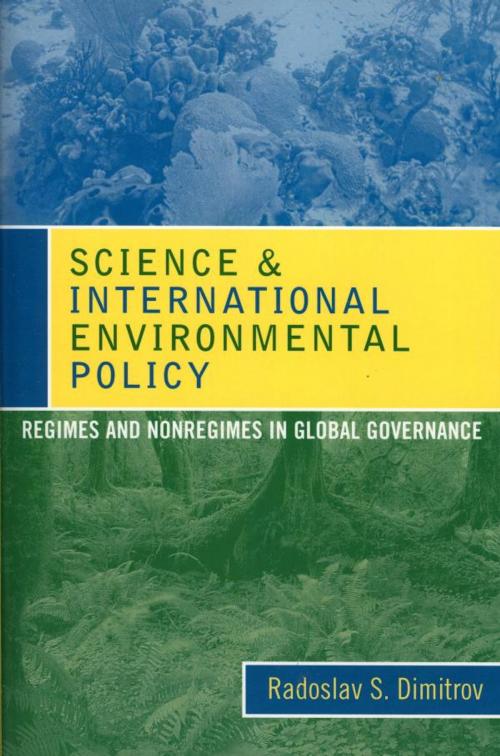 Cover of the book Science and International Environmental Policy by Radoslav S. Dimitrov, Rowman & Littlefield Publishers