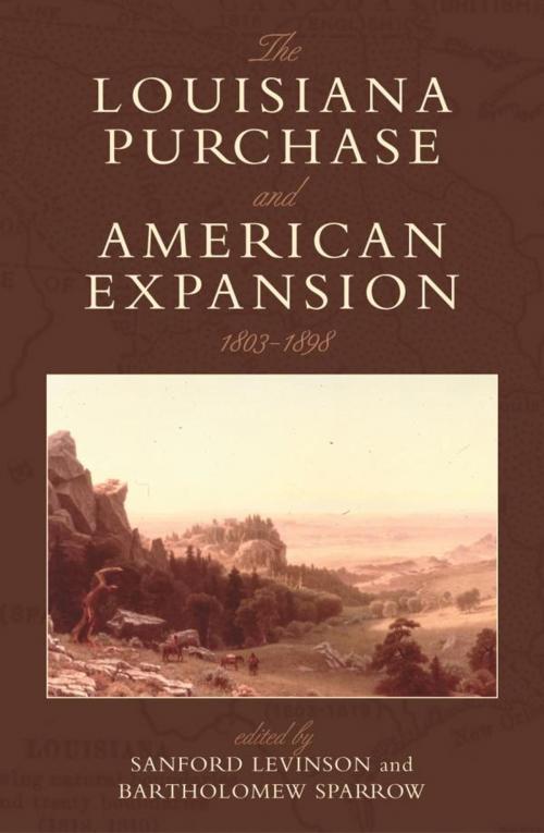 Cover of the book The Louisiana Purchase and American Expansion, 1803–1898 by H. W. Brands, Christina Duffy Burnett, David P. Currie, William W. Freehling, Julian Go, Mark A. Graber, Paul Kens, Gary Lawson, Peter S. Onuf, Efrén Rivera Ramos, Guy Seidman, Rowman & Littlefield Publishers