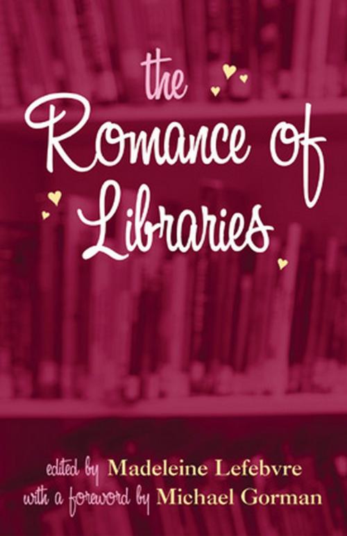 Cover of the book The Romance of Libraries by Madeleine Lefebvre, Scarecrow Press