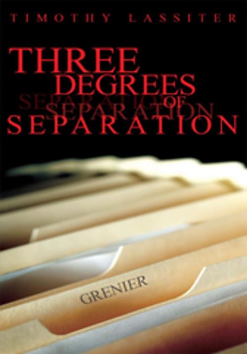 Cover of the book Three Degrees of Separation by Timothy Lassiter, AuthorHouse