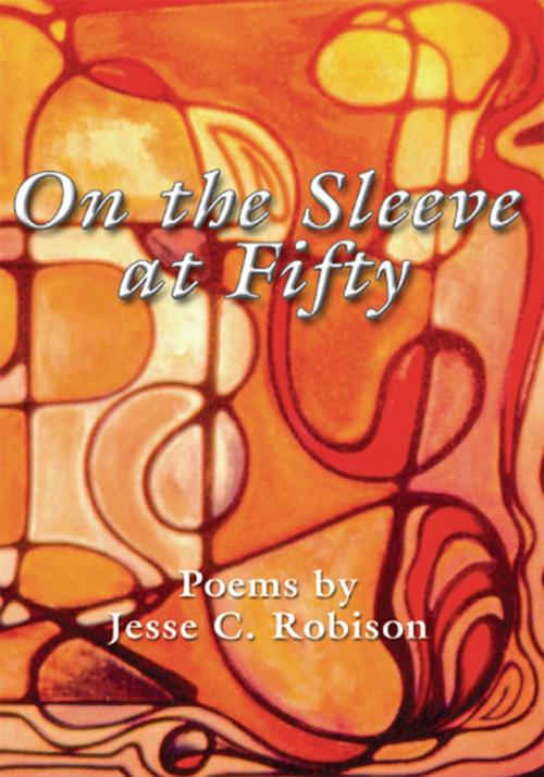Cover of the book On the Sleeve at Fifty by Jesse C. Robison, Xlibris US